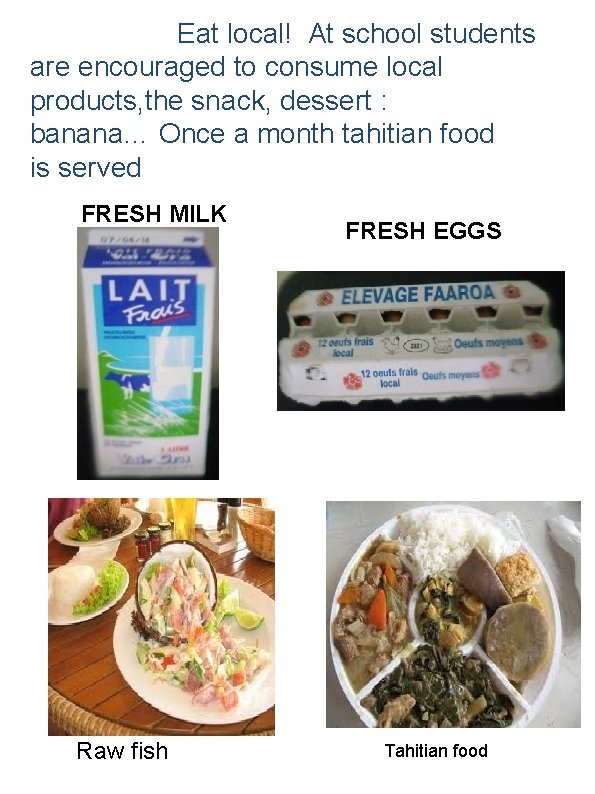 Eat local! At school students are encouraged to consume local products, the snack, dessert