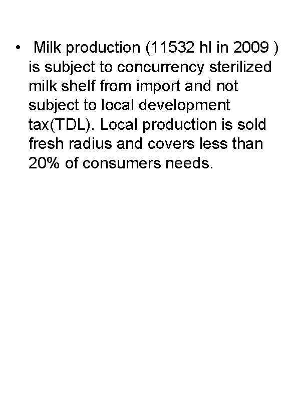  • Milk production (11532 hl in 2009 ) is subject to concurrency sterilized
