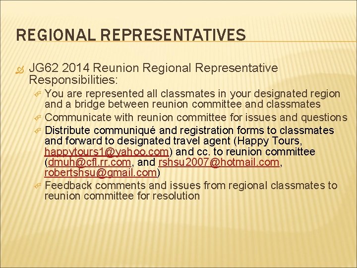 REGIONAL REPRESENTATIVES JG 62 2014 Reunion Regional Representative Responsibilities: You are represented all classmates