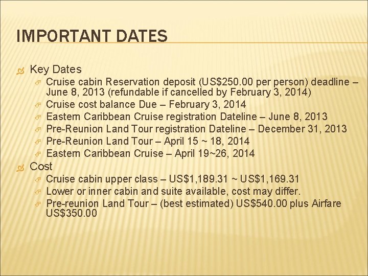 IMPORTANT DATES Key Dates Cruise cabin Reservation deposit (US$250. 00 person) deadline – June