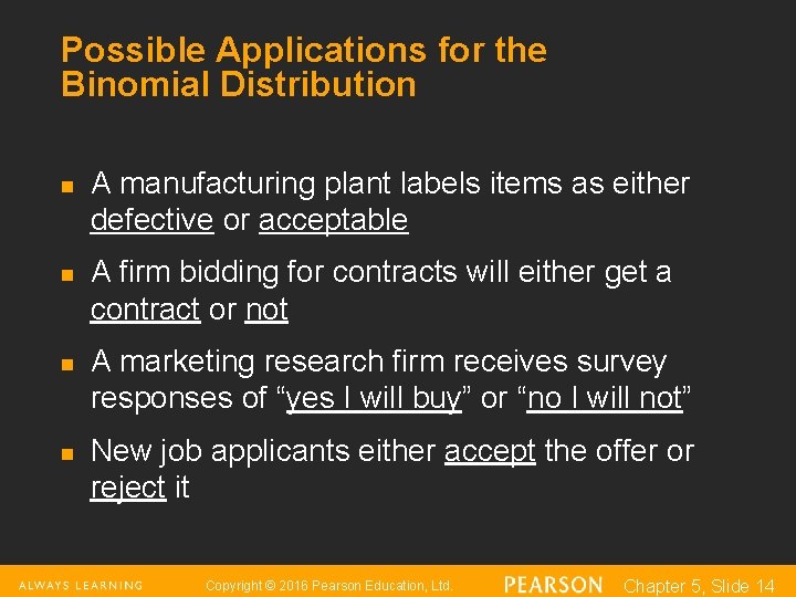 Possible Applications for the Binomial Distribution n n A manufacturing plant labels items as