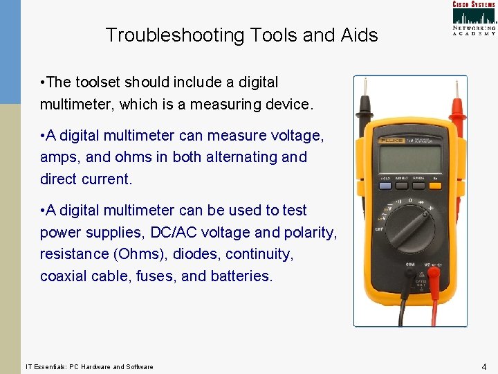Troubleshooting Tools and Aids • The toolset should include a digital multimeter, which is Troubleshooting Tools and Aids • The toolset should include a digital multimeter, which is