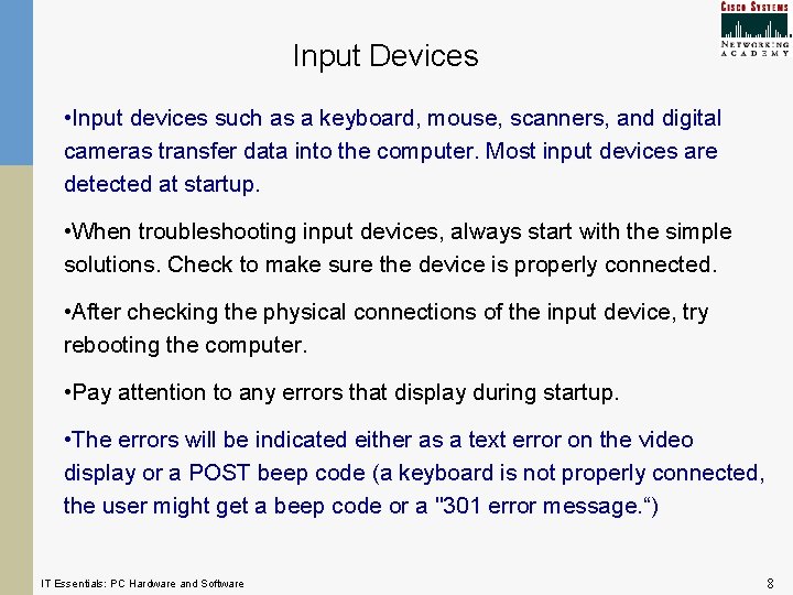 Input Devices • Input devices such as a keyboard, mouse, scanners, and digital cameras Input Devices • Input devices such as a keyboard, mouse, scanners, and digital cameras