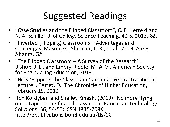Suggested Readings • “Case Studies and the Flipped Classroom”, C. F. Herreid and N.