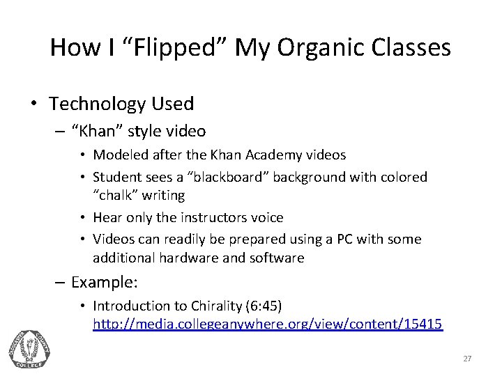 How I “Flipped” My Organic Classes • Technology Used – “Khan” style video •