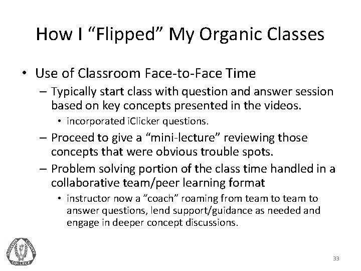 How I “Flipped” My Organic Classes • Use of Classroom Face-to-Face Time – Typically