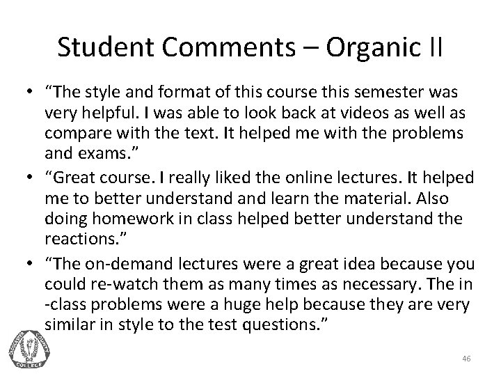 Student Comments – Organic II • “The style and format of this course this