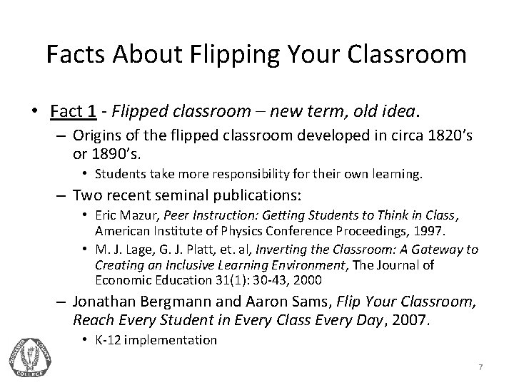 Facts About Flipping Your Classroom • Fact 1 - Flipped classroom – new term,