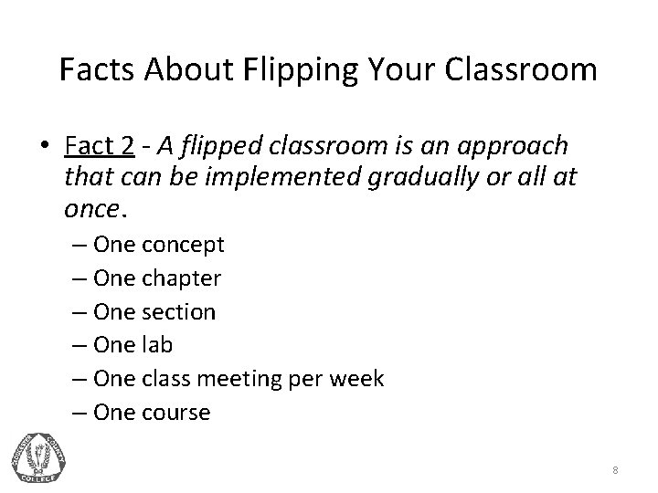 Facts About Flipping Your Classroom • Fact 2 - A flipped classroom is an