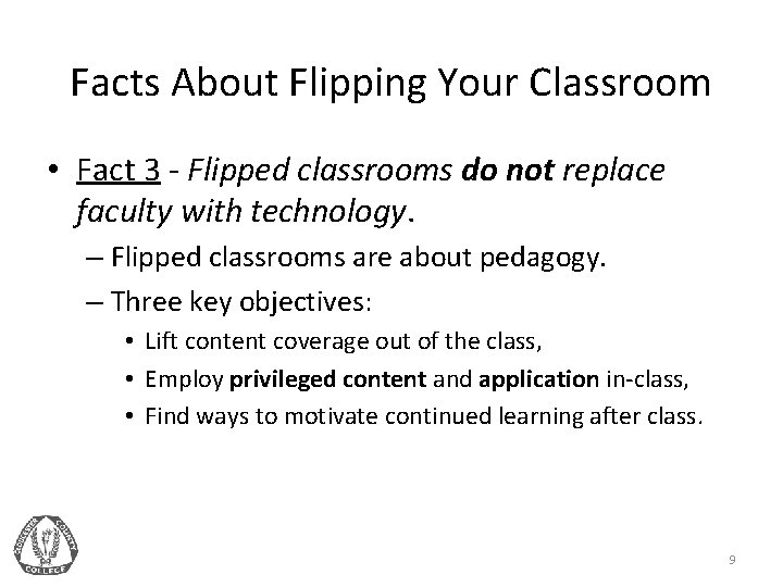 Facts About Flipping Your Classroom • Fact 3 - Flipped classrooms do not replace