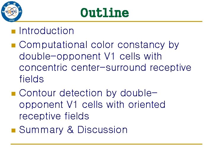 Outline Introduction n Computational color constancy by double-opponent V 1 cells with concentric center-surround