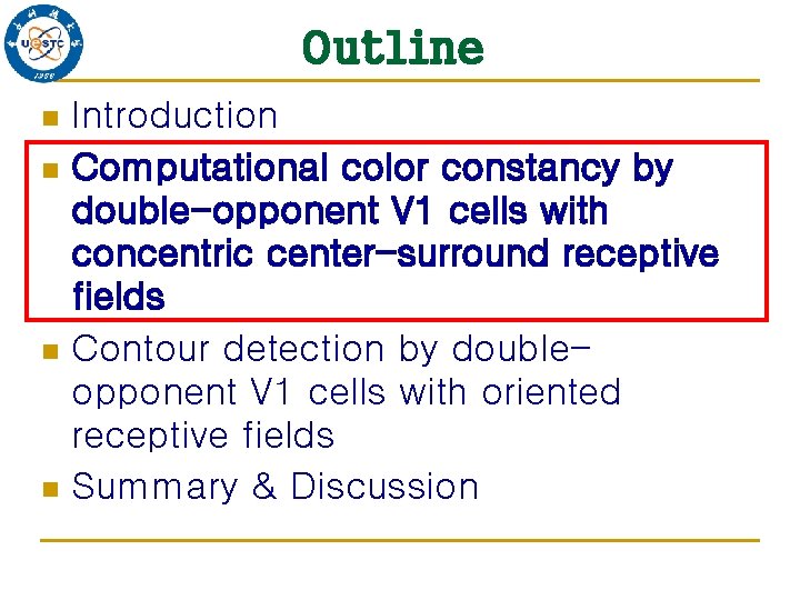 Outline Introduction n Computational color constancy by double-opponent V 1 cells with concentric center-surround