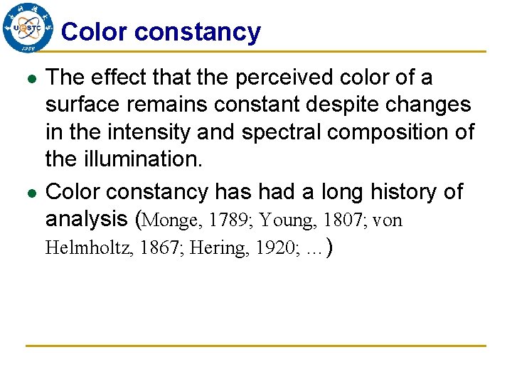 Color constancy l l The effect that the perceived color of a surface remains