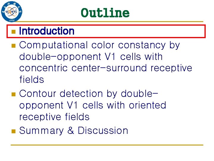 Outline Introduction n Computational color constancy by double-opponent V 1 cells with concentric center-surround