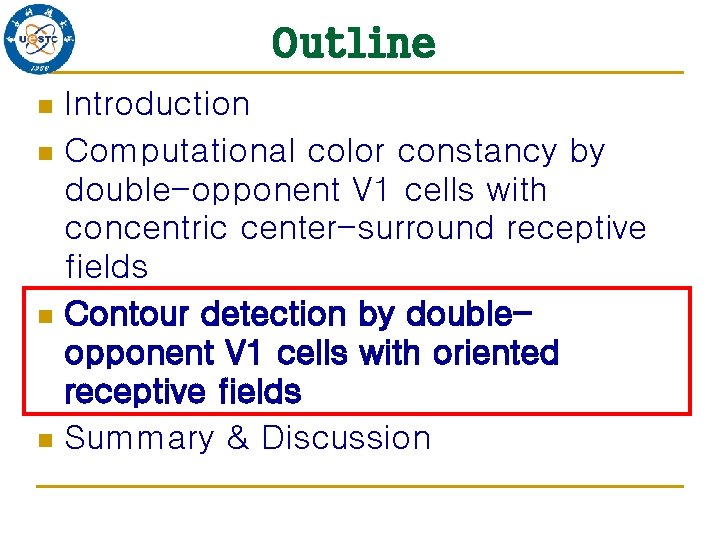 Outline Introduction n Computational color constancy by double-opponent V 1 cells with concentric center-surround