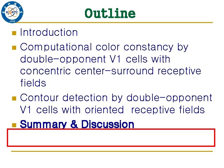Outline Introduction n Computational color constancy by double-opponent V 1 cells with concentric center-surround