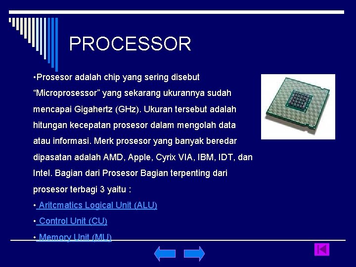 PROCESSOR • Prosesor adalah chip yang sering disebut “Microprosessor” yang sekarang ukurannya sudah mencapai