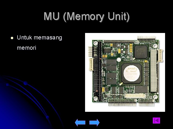 MU (Memory Unit) l Untuk memasang memori 