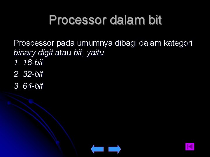 Processor dalam bit Proscessor pada umumnya dibagi dalam kategori binary digit atau bit, yaitu