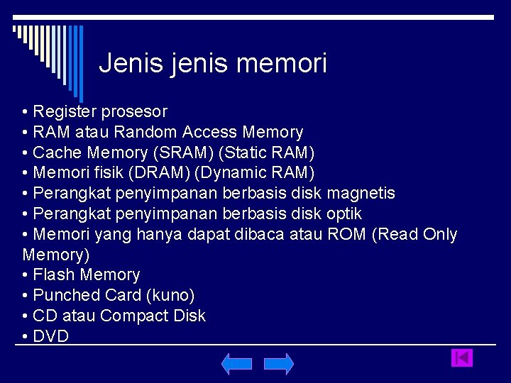 Jenis jenis memori • Register prosesor • RAM atau Random Access Memory • Cache