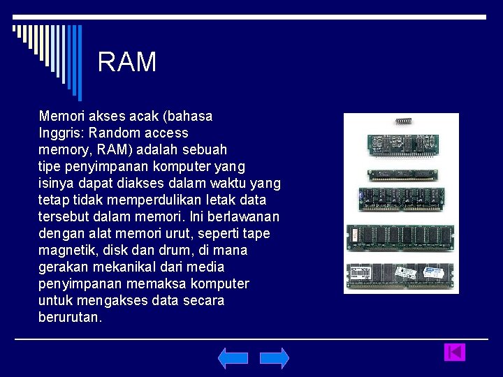 RAM Memori akses acak (bahasa Inggris: Random access memory, RAM) adalah sebuah tipe penyimpanan