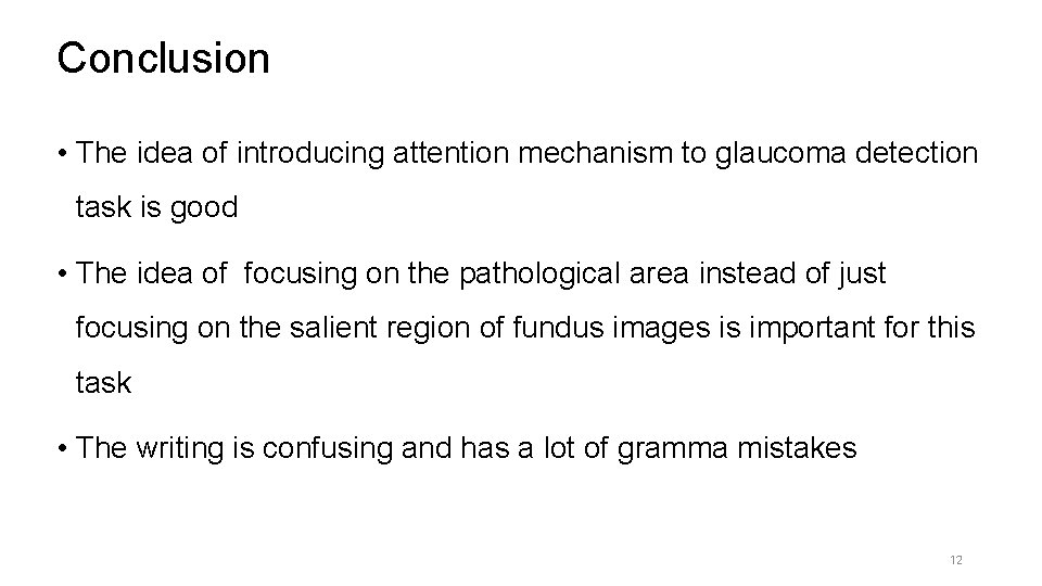 Conclusion • The idea of introducing attention mechanism to glaucoma detection task is good