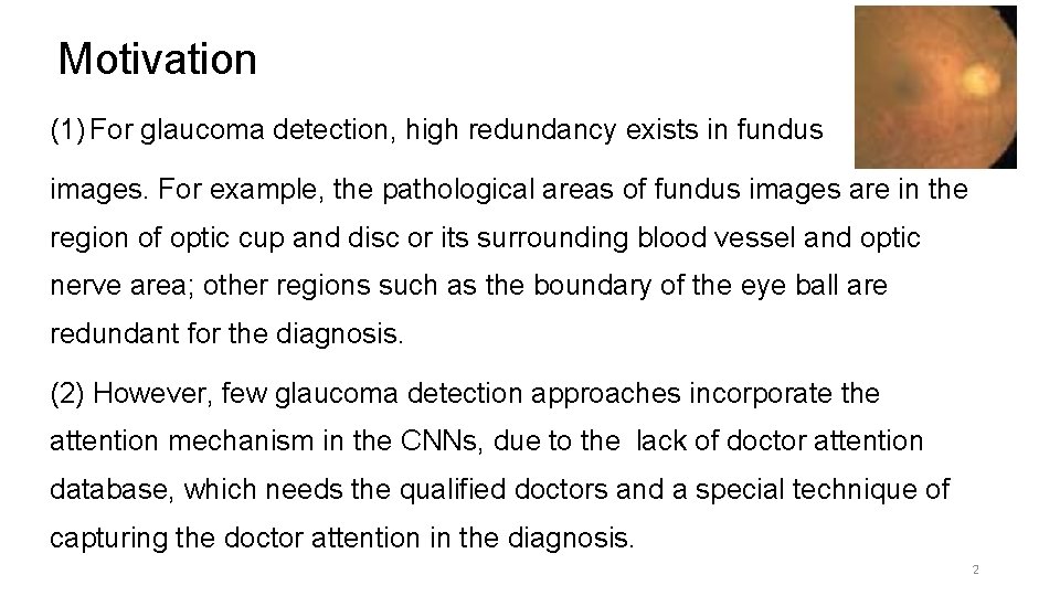 Motivation (1) For glaucoma detection, high redundancy exists in fundus images. For example, the