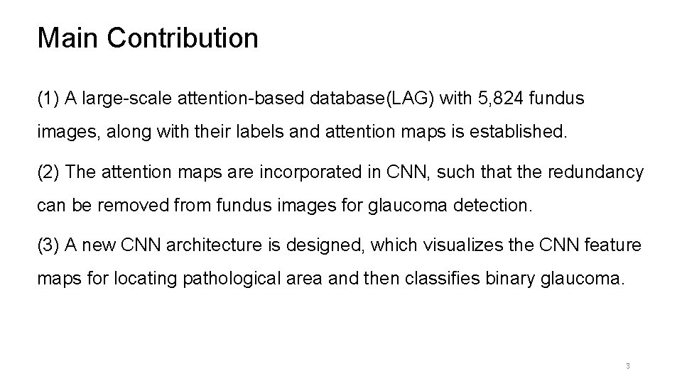 Main Contribution (1) A large-scale attention-based database(LAG) with 5, 824 fundus images, along with