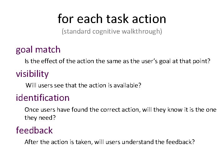 for each task action (standard cognitive walkthrough) goal match Is the effect of the