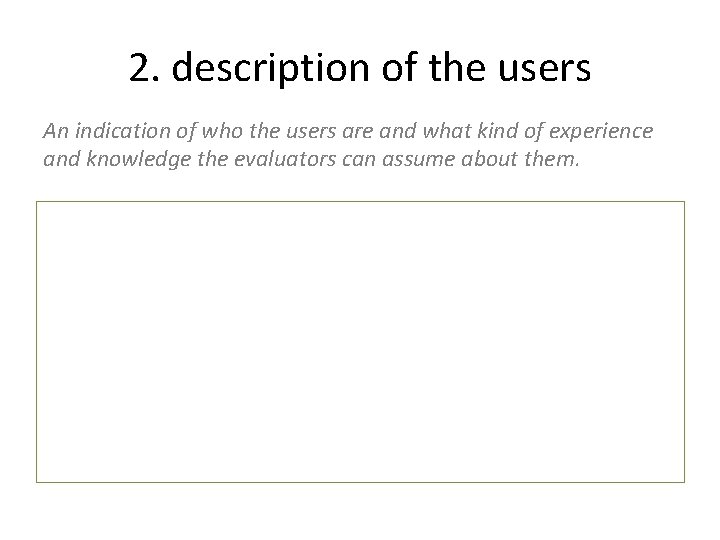 2. description of the users An indication of who the users are and what