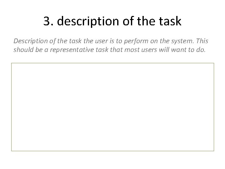 3. description of the task Description of the task the user is to perform