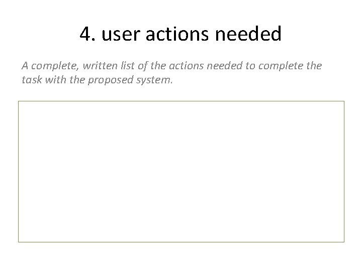 4. user actions needed A complete, written list of the actions needed to complete