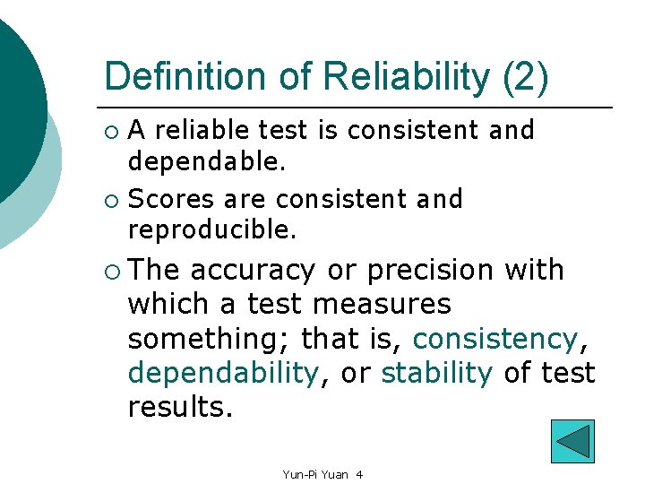 Definition of Reliability (2) A reliable test is consistent and dependable. ¡ Scores are