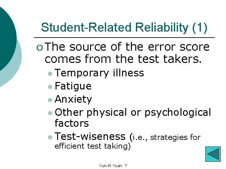 Student-Related Reliability (1) ¡ The source of the error score comes from the test