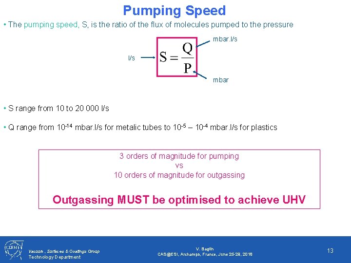 Pumping Speed • The pumping speed, S, is the ratio of the flux of