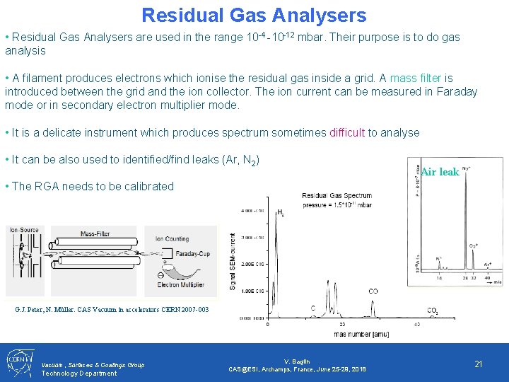Residual Gas Analysers • Residual Gas Analysers are used in the range 10 -4