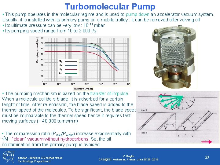 Turbomolecular Pump • This pump operates in the molecular regime and is used to