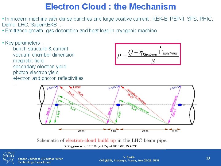 Electron Cloud : the Mechanism • In modern machine with dense bunches and large