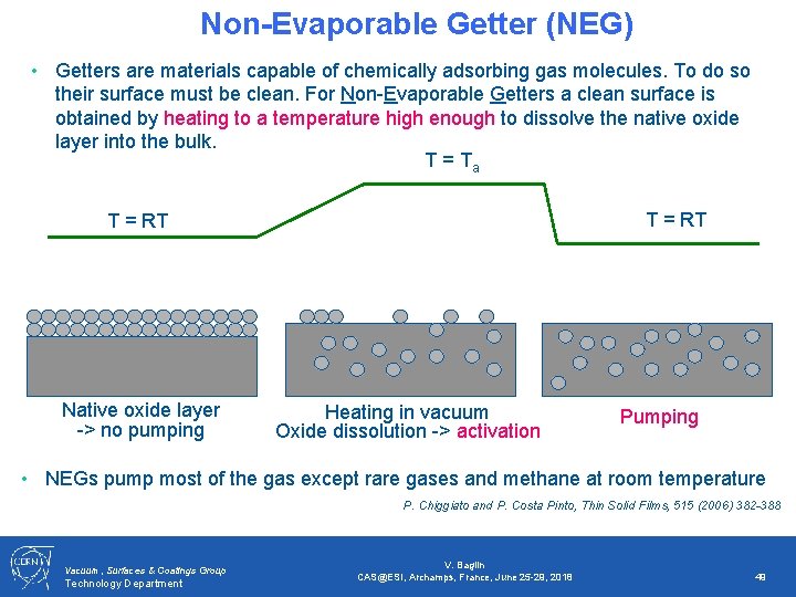 Non-Evaporable Getter (NEG) • Getters are materials capable of chemically adsorbing gas molecules. To