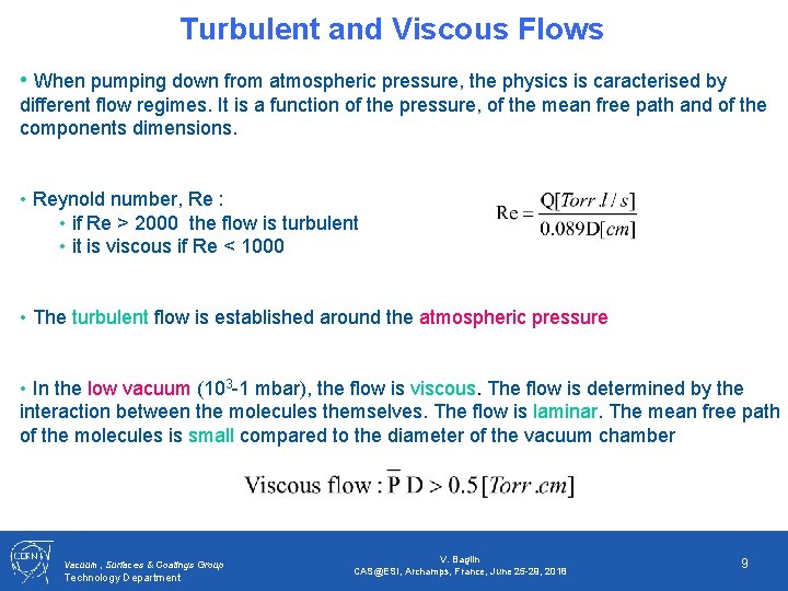 Turbulent and Viscous Flows • When pumping down from atmospheric pressure, the physics is