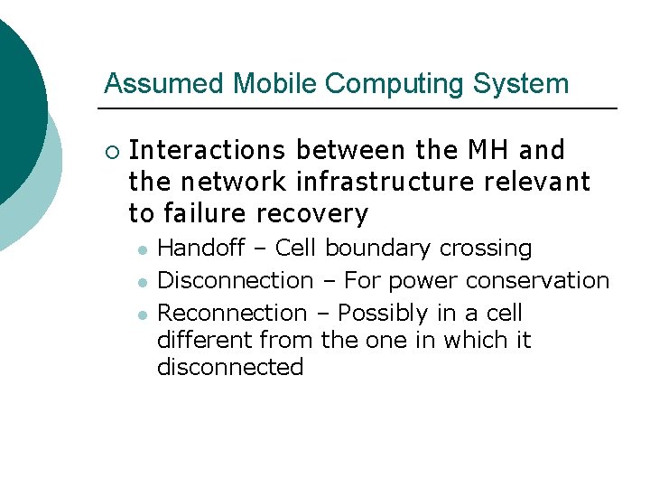 Assumed Mobile Computing System ¡ Interactions between the MH and the network infrastructure relevant