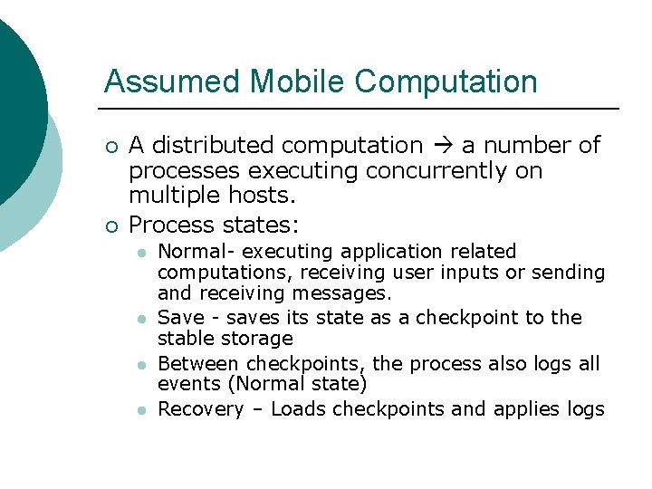 Assumed Mobile Computation ¡ ¡ A distributed computation a number of processes executing concurrently