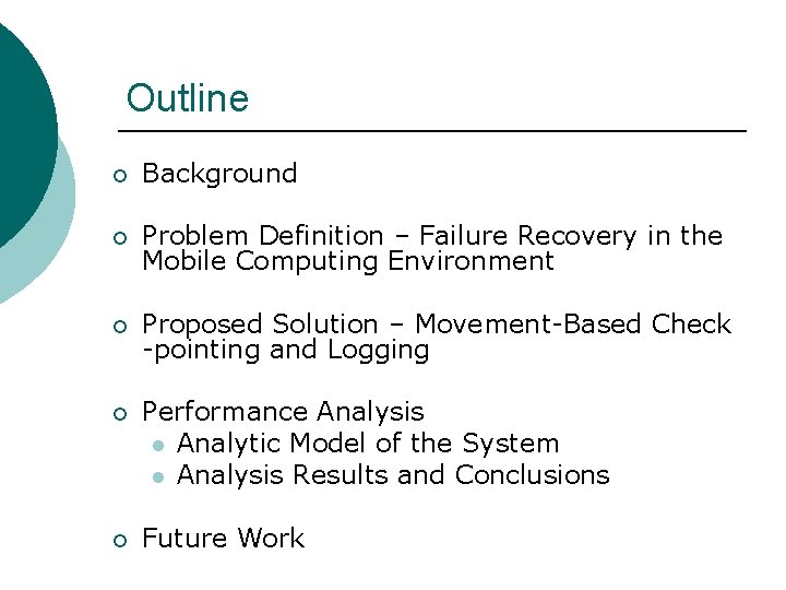Outline ¡ Background ¡ Problem Definition – Failure Recovery in the Mobile Computing Environment