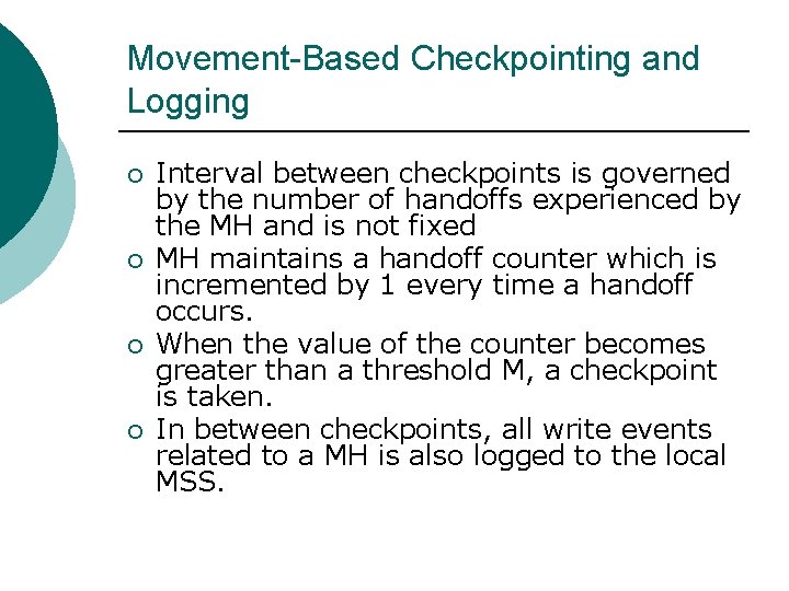 Movement-Based Checkpointing and Logging ¡ ¡ Interval between checkpoints is governed by the number