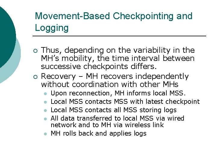 Movement-Based Checkpointing and Logging ¡ ¡ Thus, depending on the variability in the MH’s