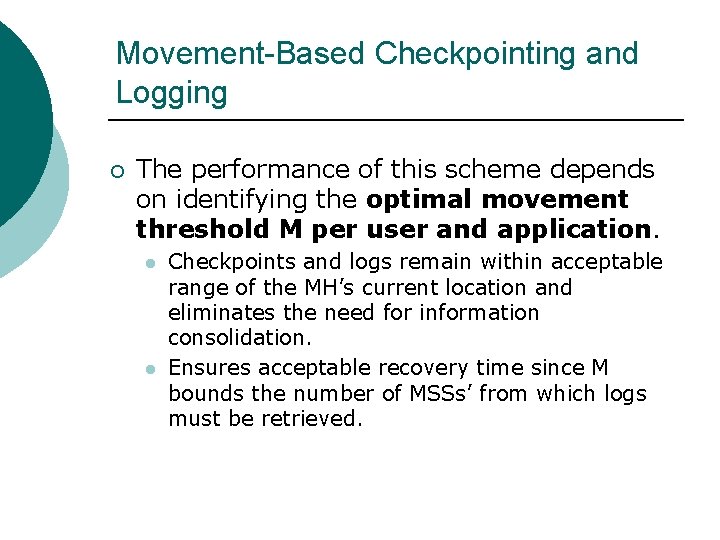 Movement-Based Checkpointing and Logging ¡ The performance of this scheme depends on identifying the