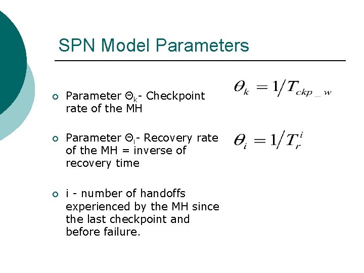 SPN Model Parameters ¡ Parameter Θk- Checkpoint rate of the MH ¡ Parameter Θi-
