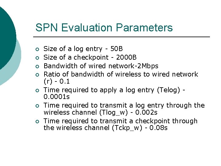 SPN Evaluation Parameters ¡ ¡ ¡ ¡ Size of a log entry - 50