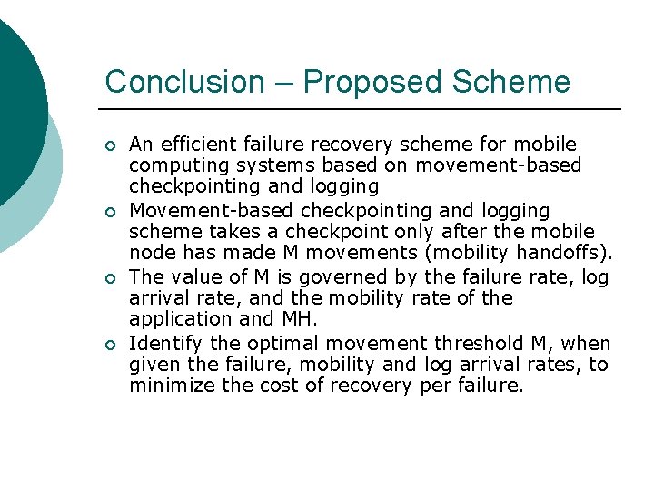 Conclusion – Proposed Scheme ¡ ¡ An efficient failure recovery scheme for mobile computing