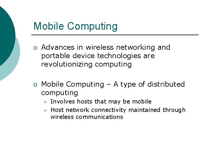 Mobile Computing ¡ Advances in wireless networking and portable device technologies are revolutionizing computing